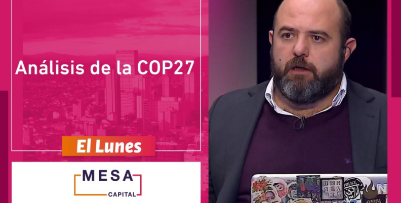 Análisis de la COP 27 en Mesa Capital Análisis de la COP 27 en Mesa Capital
