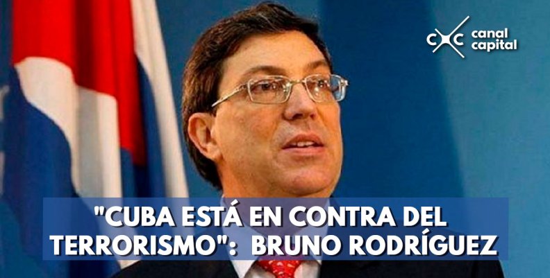 'CUBA-ESTÁ-EN-CONTRA-DEL-TERRORISMO'---BRUNO-RODRÍGUEZ 'CUBA-ESTÁ-EN-CONTRA-DEL-TERRORISMO'---BRUNO-RODRÍGUEZ