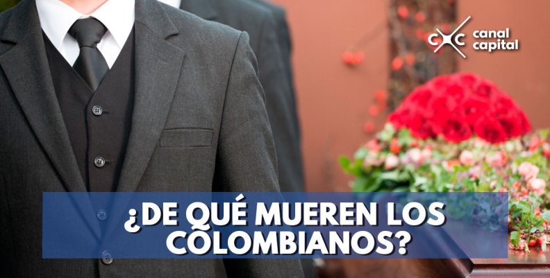 ¿DE-QUÉ-MUEREN-LOS-COLOMBIANOS- ¿DE-QUÉ-MUEREN-LOS-COLOMBIANOS-
