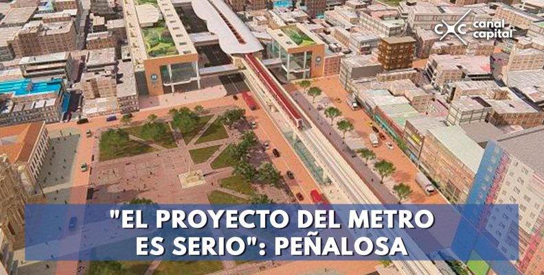 'EL-PROYECTO-DEL-METRO-ES-SERIO'--PEÑALOSA 'EL-PROYECTO-DEL-METRO-ES-SERIO'--PEÑALOSA