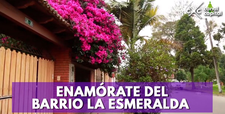 La Esmeralda, el barrio tesoro de Teusaquillo La Esmeralda, el barrio tesoro de Teusaquillo