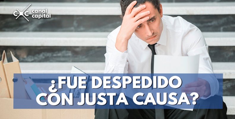¿FUE-DESPEDIDO-CON-JUSTA-CAUSA- ¿FUE-DESPEDIDO-CON-JUSTA-CAUSA-