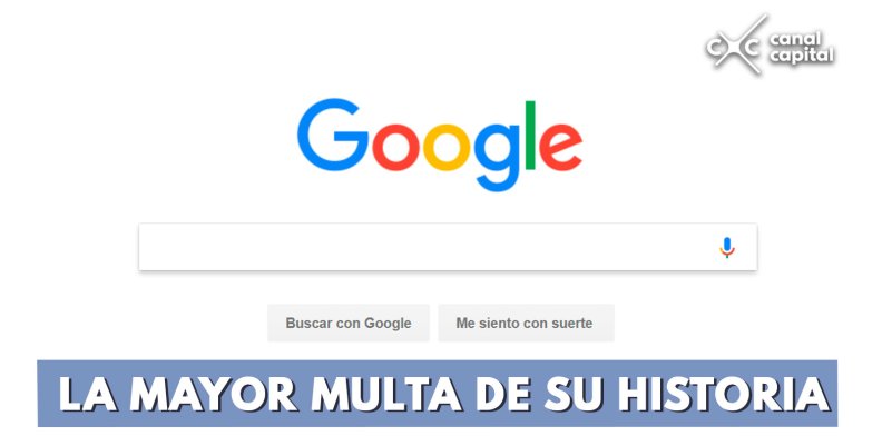 Google es sancionado con la multa más alta de su historia Google es sancionado con la multa más alta de su historia