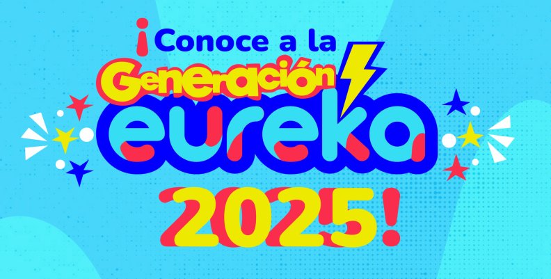 Generación eureka 2025 Generación eureka 2025
