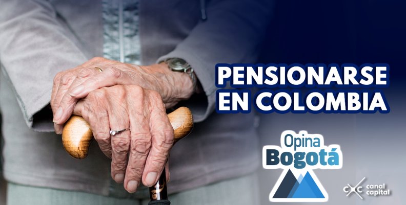¿Cree que logrará pensionarse? Opina Bogotá resuelve sus preguntas ¿Cree que logrará pensionarse? Opina Bogotá resuelve sus preguntas