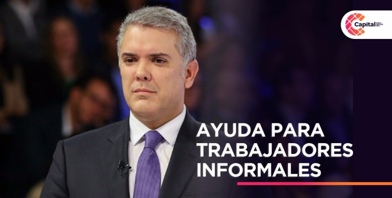 El presidente Duque anuncio un auxilio económico para trabajadores informales El presidente Duque anuncio un auxilio económico para trabajadores informales