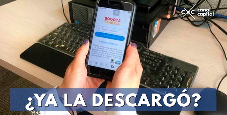 "Bogotá Trabaja" la aplicación que le ayuda a buscar trabajó en la capital "Bogotá Trabaja" la aplicación que le ayuda a buscar trabajó en la capital