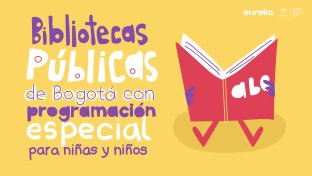 Bibliotecas Públicas de Bogotá con actividades especiales para niños!    