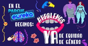 Con el parche eureka hablamos de equidad de género