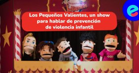Los pequeños valientes, el show de títeres que habla de la prevención de violencia sexual contra las infancias 