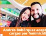 Andrés Bohórquez aceptó los cargos por feminicidio