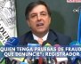 'QUIEN-TENGA-PRUEBAS-DE-FRAUDE,-QUE-DENUNCIE'--REGISTRADOR