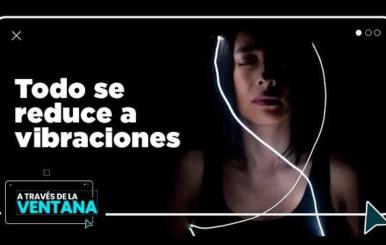 Todo se reduce a vibraciones Todo se reduce a vibraciones