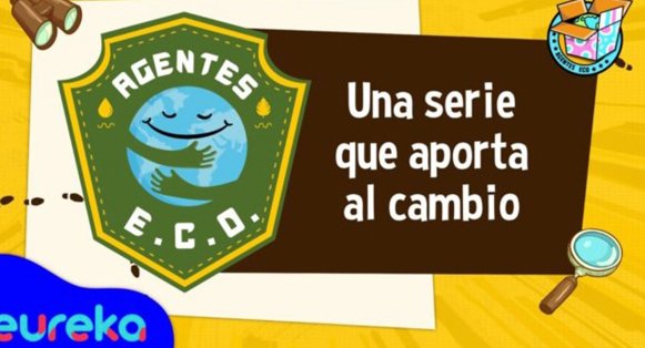 Agentes E.C.O. una serie que aporta al cambio