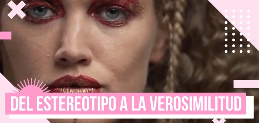 Del estereotipo a la verosimilitud | Puesta en Rosa II
