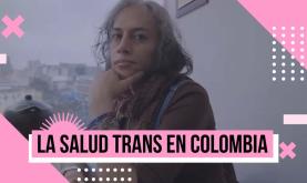 ¿Cómo son los Servicios de Salud para las Personas Trans? | Puesta en Rosa